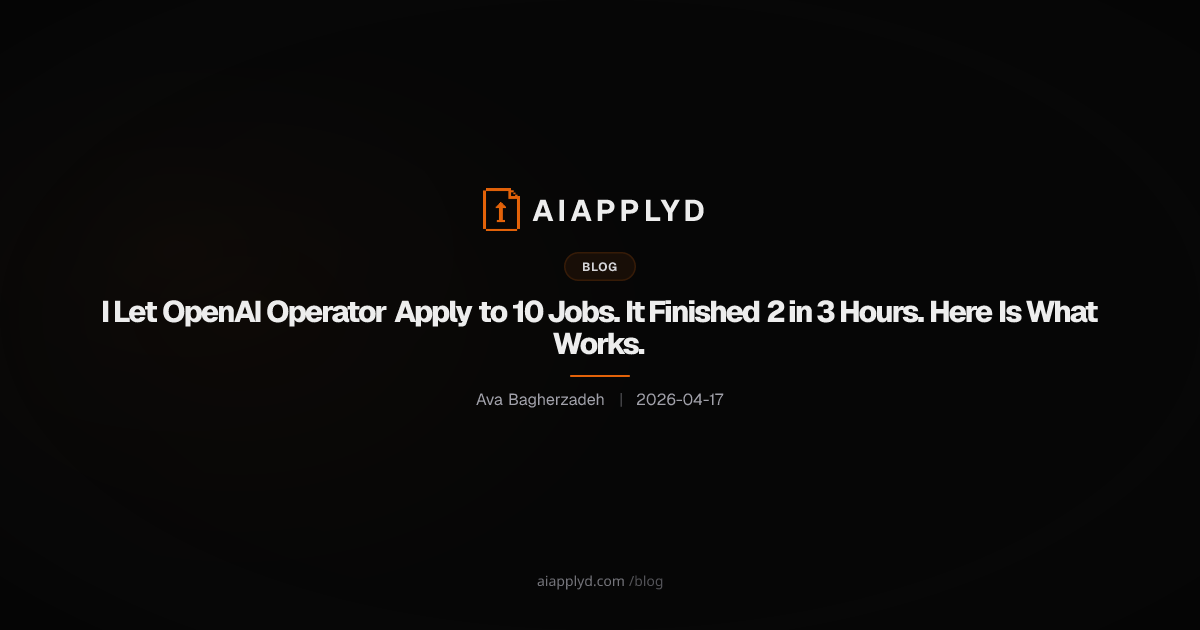 Cover image for I Let OpenAI Operator Apply to 10 Jobs. It Finished 2 in 3 Hours. Here Is What Works.